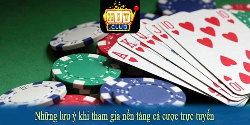 Những lưu ý khi tham gia nền tảng cá cược trực tuyến