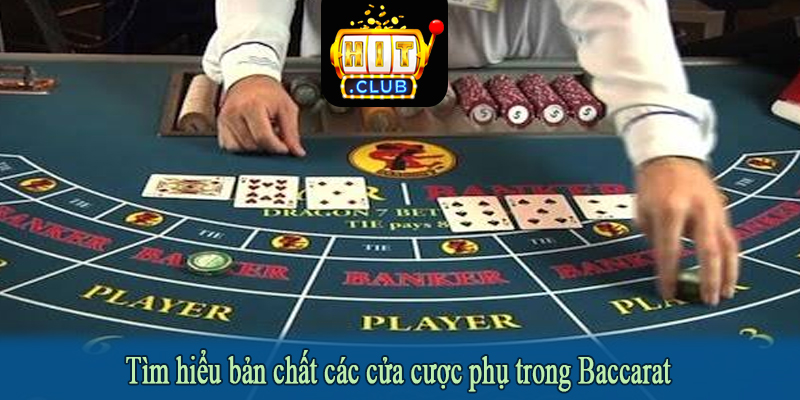 Tìm hiểu bản chất các cửa cược phụ trong Baccarat