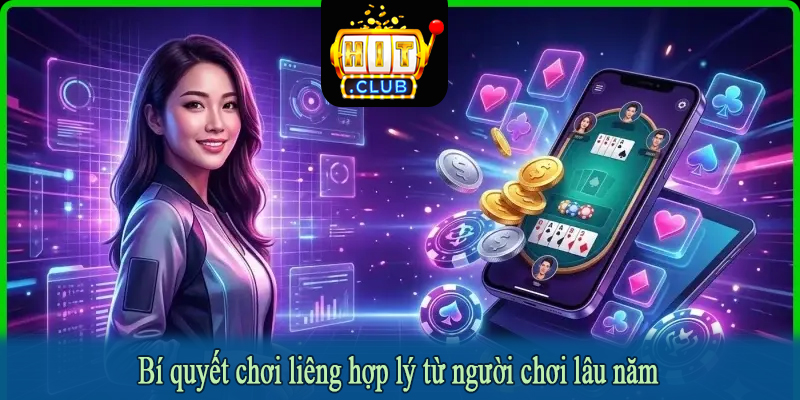 Bí quyết chơi liêng hợp lý từ người chơi lâu năm