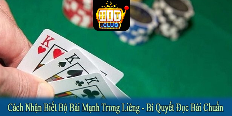 cách nhận biết bộ bài mạnh trong Liêng