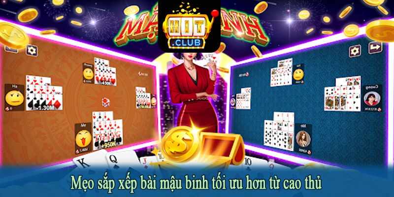 Mẹo sắp xếp bài mậu binh tối ưu hơn từ cao thủ