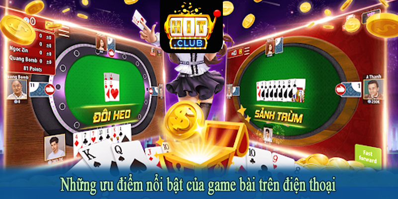 Những ưu điểm nổi bật của game bài trên điện thoại