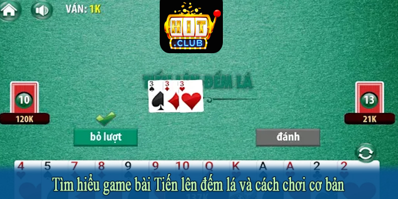 Tìm hiểu game bài Tiến lên đếm lá và cách chơi cơ bản