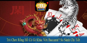 trò chơi rồng hổ có gì khác với Baccarat