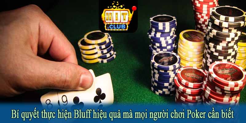 Bí quyết thực hiện Bluff hiệu quả mà mọi người chơi Poker cần biết