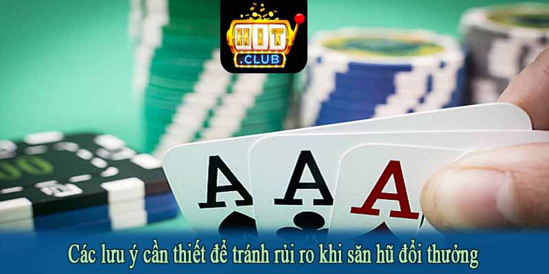 Các lưu ý cần thiết để tránh rủi ro khi săn hũ đổi thưởng