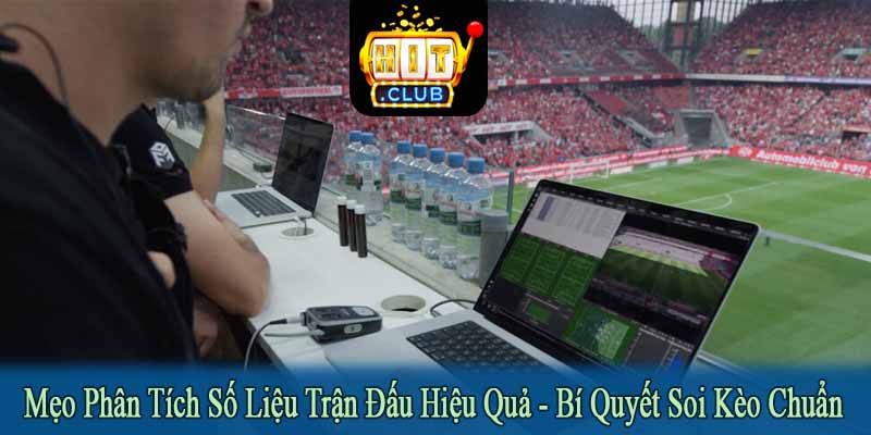 mẹo phân tích số liệu trận đấu hiệu quả
