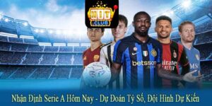 nhận định Serie A hôm nay